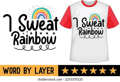 I Sweat Rainbow svg t shirt design