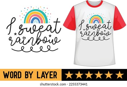 I Sweat Rainbow svg t shirt design
