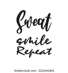 sweat smile repeat black letter quote
