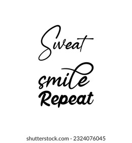 sweat smile repeat black letter quote