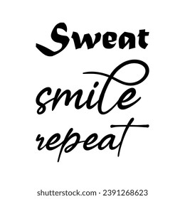 sweat smile repeat black letters quote