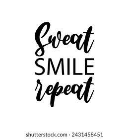 sweat smile repeat black letters quote