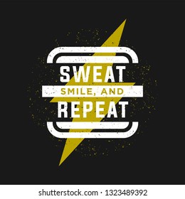 Sweat, Smile and Repeat. Inspiring Workout and Fitness Gym Motivation Quote Illustration Sign. Creative Strong Sport Vector Rough Typography Wallpaper Poster Concept