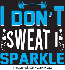 i don’t sweat i sparkle T shirt design, vector file.