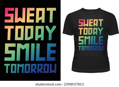Sweat Today- Smile Tomorrow T-shirt