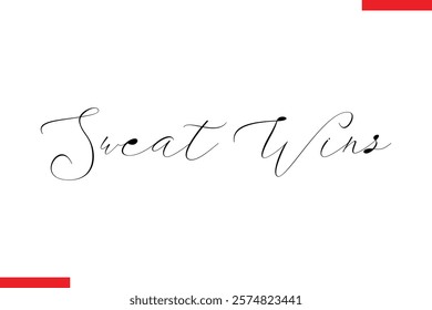 Sweat wins Stylish Cursive Text Lettering Fitness Saying