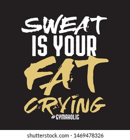 Sweat Your Fat Crying Gym Quote Stock Vector Royalty Free 1469478326