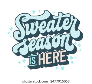 Sweater Season Is Here - Retro 70s-style script lettering in cool tones, featuring stars and dots. Perfect for print, autumn promotions, and seasonal events. Welcomes the arrival of cozy sweater days