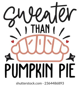 Sweater Than Pumpkin Pie - Happy Halloween T shirt Design (Diseño de camisetas de Halloween), Happy Halloween (Feliz Halloween), thanksgiving (Días de gracias), fall, calabaza, Quotes Design, Vector EPS Editable Files (Archivos editables), puede descargar este Diseño.