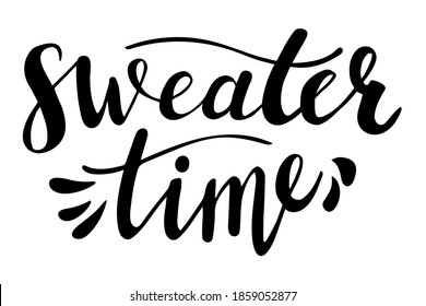 Sweater time hand lettering. Fall, winter season quotes and phrases for cards, banners, posters, mug, scrapbooking, pillow case, phone cases and clothes design. 