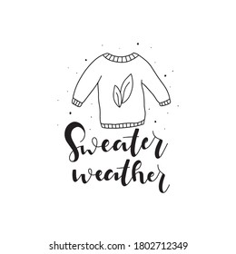 Sweater weather. Autumn hand lettered quotes. Hand Written Unique Typography. Vector Illustration for Your Design.