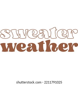 Sweater weather. Weather- autumnal phrase. Good for greeting card, poster, textile print, and gift design.