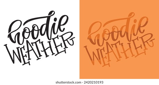 Sweater weather - cute hand drawn doodle lettering art. 100% vector file. Hoodie weather