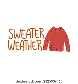 Sweater weather. Decorative design composition with fall lettering and seasonal elements. Hand drawn phrase.