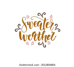 Sweater weather hand drawn lettering. Handwritten phrase about winter clothing. Vector illustration. Seasonal greeting cards, poster design.