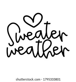 Sweater Weather - Hand drawn vector text. Autumn color poster. Good for scrap booking, posters, greeting cards, banners, textiles, gifts, shirts, mugs or other gifts.