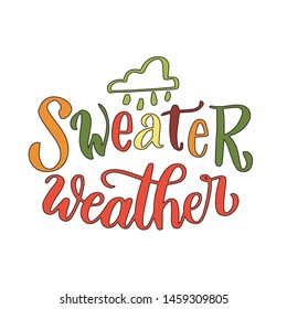 Sweater weather hand lettering bright quote. Autumn hand drawn vector poster with colorful phrase. Postcard, sticker, card with fall greeting. 