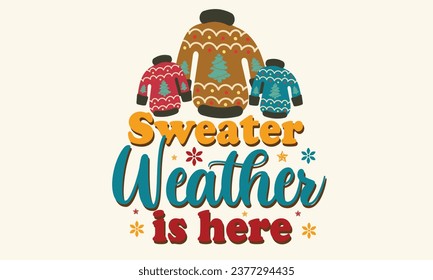 Sweater Weather is Here T-Shirt Design