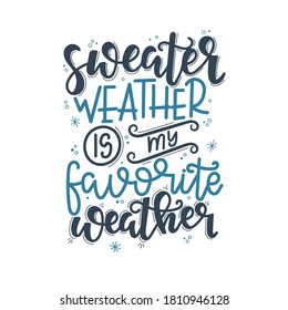Sweater weather is my favorite weather Christmas  Vector lettering, motivational quote