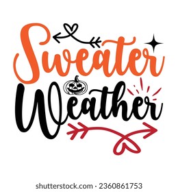 Sweater Weather,  New Fall SVG Design Vector file