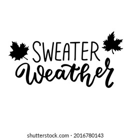 Sweater weather phrase. Autumn thanksgiving hand lettering phrases. Happy harvest quote. Hand written text overlay for greeting card design. American family holidays