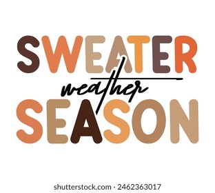 Sweater Weather Season,Fall Svg,Fall Vibes Svg,Pumpkin Quotes,Fall Saying,Pumpkin Season Svg,Autumn Svg,Retro Fall Svg,Autumn Fall, Thanksgiving Svg,Cut File,Commercial Use