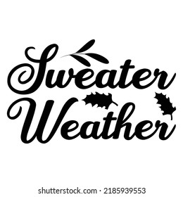 Sweater Weather Shirt Design Vector