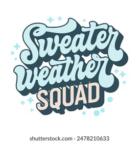 Sweater Weather Squad, retro script lettering in cool hues, surrounded by stars and dots. Perfect for print, autumn promotions, and seasonal events. Designed to celebrate the joy of sweater weather