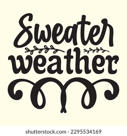 Sweater Weather t shirt design, vector file 