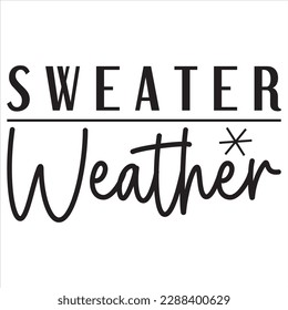 Sweater Weather t-shirt design best selling funny t-shirt design typography creative custom, and t-shirt design.