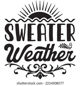 Sweater Weather T-shirt Design Vector File.