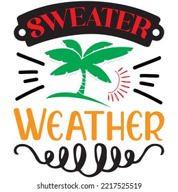 Sweater Weather T-shirt Design Vector File.