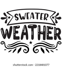 Sweater Weather T-shirt Design Vector File.