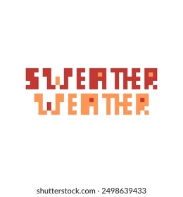 sweater weather typography pixel art 