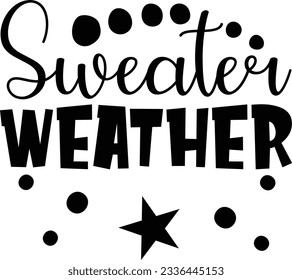 Sweater Weather vector file, Autumn svg