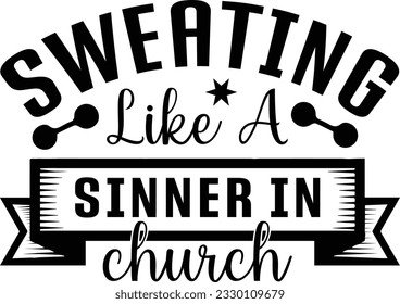 Sweating Like A Sinner In Church Svg