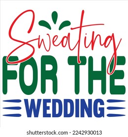 Sweating For The Wedding SVG Design Vector File.
