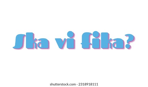 Swedish Fika Typography lettering logo -  the Swedish concept of fika with a coffee cup and a cinnamon roll. Scandinavian phrase: Ska vi fika? or But first Fika! Swedish culture