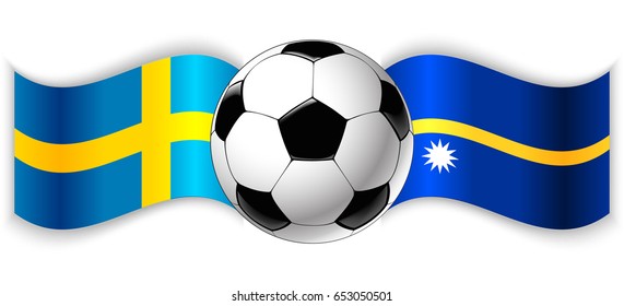 Swedish and Nauruan wavy flags with football ball. Sweden combined with Nauru isolated on white. Football match or international sport competition concept.