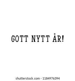 Swedish text: Happy New Year. Lettering. vector illustration. element for flyers, banner and posters Modern calligraphy. Gott nytt år!