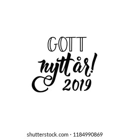 Swedish text: Happy New Year. 2019. Lettering. vector illustration. element for flyers, banner and posters Modern calligraphy. Gott nytt år!