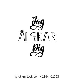 Swedish text: I love you. Lettering vector illustration. element for flyers, banner and posters Modern calligraphy. Jag alskar dig