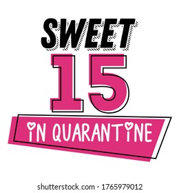 Sweet 15 in quarantine vector quote