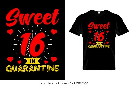 Sweet 16 in Quarantine-Quarantine T Shirt Design Template Vector