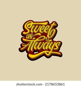 Sweet as Always, funny quote text art Calligraphy simple script typography design