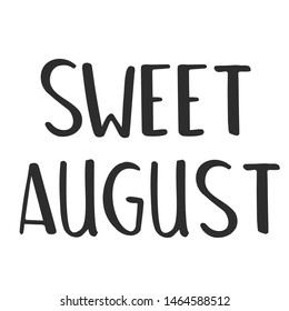 sweet august - slogan quote handwriting text vector