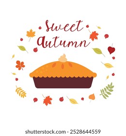 Sweet autumn card with pie. Lettering. Vector design