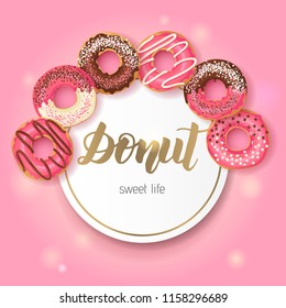 Sweet Bakery background Frame with glazed pink and chocolate donuts. Hand made lettering. Desert for menu. Food design.