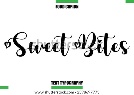 Sweet Bites Text Typography Food Quote Caption