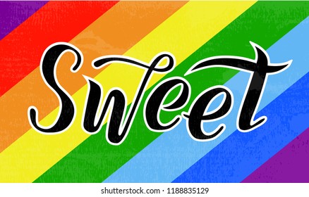 Sweet black lettering text on rainbow textured background. Handmade brush calligraphy vector illustration. Sweet vector design for poster, logo, decor, card, banner, postcard and print. Gay rights. 